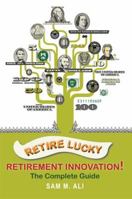 Retire Lucky - Retirement Innovation! 0578101971 Book Cover