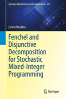 Fenchel and Disjunctive Decomposition for Stochastic Mixed-Integer Programming (Springer Optimization and Its Applications, 231) 3032343496 Book Cover