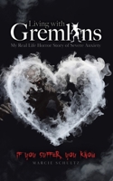 Living with Gremlins: My Real Life Horror Story of Severe Anxiety 1779414668 Book Cover