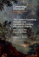 The London Foundling Hospital and Eighteenth-Century Objects of Charity: Recovering the Digital Archive (Elements in Applied Evolutionary Science) 1009459910 Book Cover