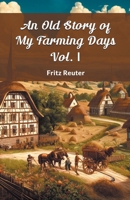 An Old Story Of My Farming Days Vol. I 9364286383 Book Cover