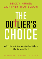 The Outlier’s Choice: Why Living an Uncomfortable Life is Worth It 1631957724 Book Cover