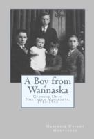 A Boy from Wannaska: Growing Up in Northern Minnesota, 1915-1945 1939423090 Book Cover