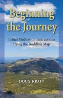 Beginning the Journey: Initial Meditation Instructions Using the Buddha's Map 157733289X Book Cover