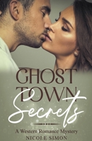 Ghost Town Secrets B0CTWGM4G9 Book Cover