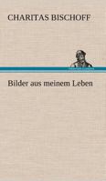 Bilder aus meinem Leben (German Edition) 3843047618 Book Cover