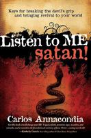 Listen to Me, Satan!: Exercising Authority over the Devil in Jesus' Name 0884195244 Book Cover