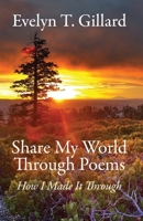 Share My World Through Poems: How I Made it Through 164088369X Book Cover