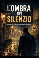 L’ombra del silenzio (Italian Edition) B0GQCHXGRJ Book Cover
