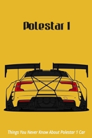 Polestar 1: Things You Never Know About Polestar 1 Car B09SNSG3M9 Book Cover