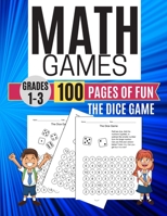 Math Games THE DICE GAME 100 Pages of Fun Grades 1-3 1706530757 Book Cover
