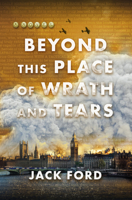 Beyond This Place of Wrath and Tears 1496750314 Book Cover