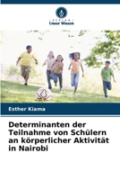 Determinanten der Teilnahme von Schülern an körperlicher Aktivität in Nairobi (German Edition) 620792066X Book Cover
