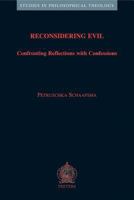 Reconsidering Evil: Confronting Reflections With Confessions (Studies in Philosophical Theology) (Studies in Philosophical Theology) 9042918403 Book Cover