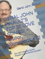 GERAL JOHN PINAULT’S TOP 30 LOVE SONGS! – Guitar Songbook #12: For Left-Handed Guitar Players in Live Performances!! 1797041460 Book Cover