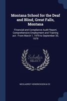 Montana School for the Deaf and Blind, Great Falls, Montana: financial and compliance audit report, comprehensive employment and training act : from March 1, 1979 to September 30, 1979 1377022927 Book Cover