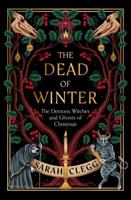 The Dead of Winter: The Demons, Witches and Ghosts of Christmas 1643757083 Book Cover