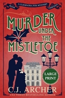 Murder Under The Mistletoe: Large Print 192323160X Book Cover