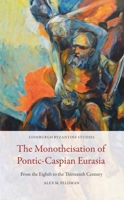 The Monotheisation of Pontic-Caspian Eurasia: From the Eighth to the Thirteenth Century 1474478107 Book Cover