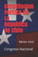 Constitucion Politica De La Republica De Chile: Edicion 2019 1709935316 Book Cover
