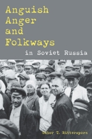 Anguish, Anger, and Folkways in Soviet Russia 0822963205 Book Cover