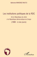 Les institutions politiques de la RDC: De la République du Zaïre à la République démocratique du Congo (1990 - à nos jours) (1990 - à nos jours) (Études Africaines) (French Edition) 2296128769 Book Cover