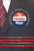 The Education Mayor: Improving America's Schools (American Governance & Public Policy) 1589011791 Book Cover