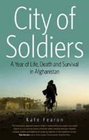 City of Soldiers: A Year of Life, Death and Survival in Afghanistan 1908493089 Book Cover