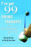 I've Got 99 Swing Thoughts but "Hit the Ball" Ain't One: Pick Up the Pace to Pick Up Your Game 0307381145 Book Cover