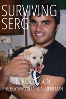 Surviving Serg: The Boy Who Became a Super Man B0C7F3CXQC Book Cover
