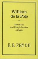 William De La Pole: Merchant and King's Banker (1366) 0907628354 Book Cover