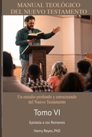 MANUAL TEOLÓGICO DEL NUEVO TESTAMENTO Tomo VI Romanos (Spanish Edition) B0FB9J9WM1 Book Cover