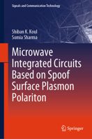 Microwave Integrated Circuits Based on Spoof Surface Plasmon Polariton (Signals and Communication Technology) 9819690404 Book Cover