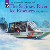 The Adventures of Onyx and the Saginaw River Ice Rescuers 0989284689 Book Cover