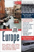 How to Get a Job in Europe: Names, addresses, phone numbers, fax numbers, and websites for over 2,000 employers in England, France, Italy, Germany, Spain, ... 18 other countries (The Job Finders Serie 1884587283 Book Cover