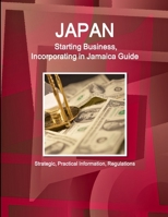 Jamaica: Starting Business, Incorporating in Jamaica Guide - Strategic, Practical Information, Regulations 1433066572 Book Cover