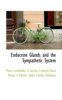 Endocrine Glands and the Sympathetic System 1110991843 Book Cover