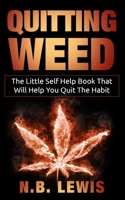 Quit Weed: The Little Self Help Book That Will Help You Quit The Habit B08N36N3GZ Book Cover