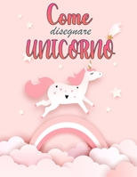 Come disegnare unicorni libro per bambini 4-8 anni: Facile passo-passo libro per i bambini imparare a disegnare unicorni carino, imparare a disegnare unicorni magici per i bambini e Toddlers null Book Cover