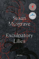 Exculpatory Lilies: Poems 0771099002 Book Cover