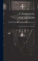 Criminal Abortion: Its Nature, Its Evidence, and Its Law 1021962422 Book Cover