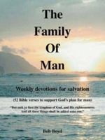 The Family of Man : Weekly Devotions for Salvation 1425102301 Book Cover