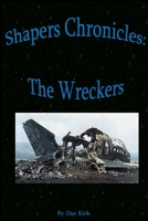 Shapers Chronicles: The Wreckers 1411643577 Book Cover
