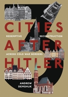 Three Cities After Hitler: Redemptive Reconstruction Across Cold War Borders 0822946971 Book Cover