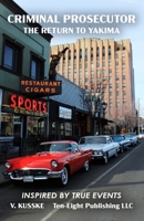 Criminal Prosecutor: The Return to Yakima B0BB65QJX3 Book Cover