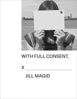 Jill Magid: With Full Consent 1954947216 Book Cover