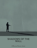 Shadows Of The Wall: A Reluctant Soldier'S Journey B0FN9P9QVM Book Cover