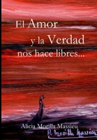 El Amor y la Verdad nos hace libres 1326994522 Book Cover