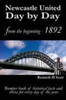 Newcastle United Day by Day: Bumper book of historical facts and trivia for every day of the year. 0993420109 Book Cover