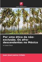 Por uma ética da não-exclusão. Os afro-descendentes no México (Portuguese Edition) 6206658066 Book Cover